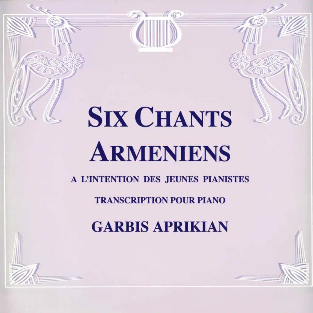 Aprikian: Six chants arméniens à l'intention des jeunes pianistes (Transcription pour piano)