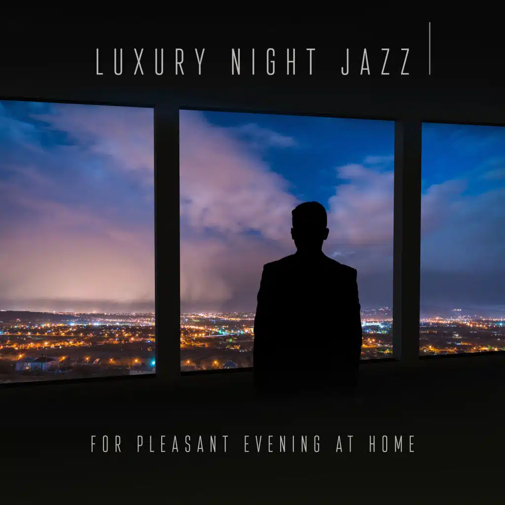 Luxury Night Jazz for Pleasant Evening at Home: Smooth Playlist for Dinner, Wine, Cocktail and Coffee