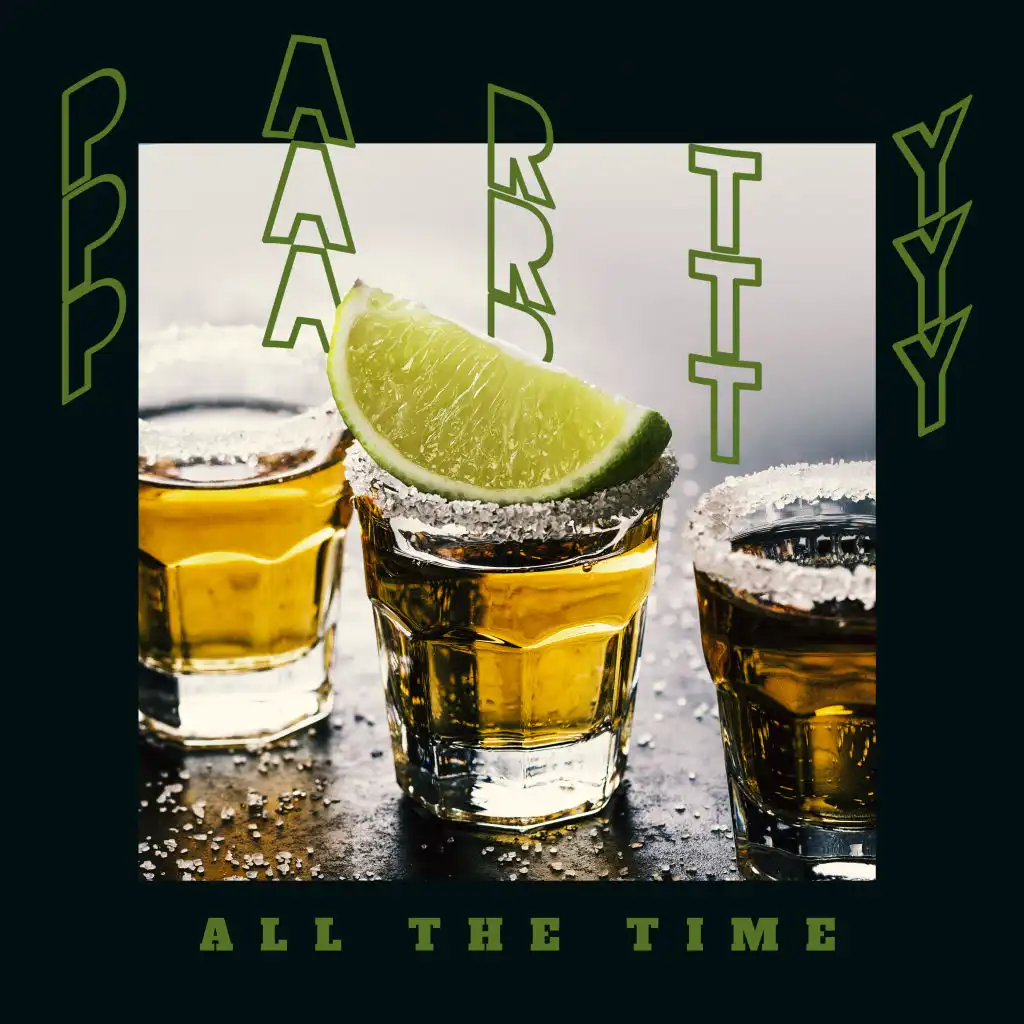 Party All The Time - Celebrate and Have Fun with the Best Partying Songs of 2020