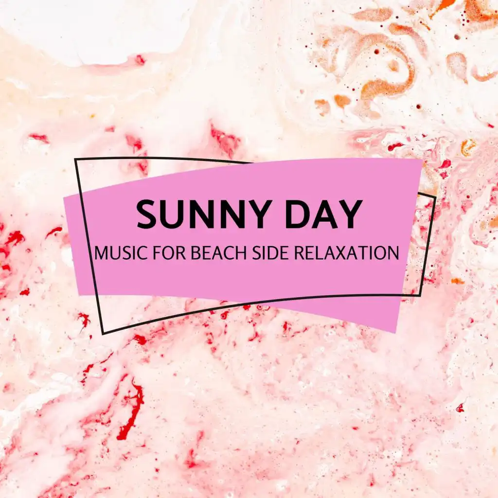 Sunny Day - Music For Beach Side Relaxation