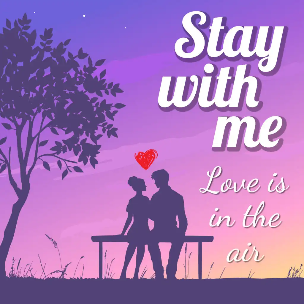 Stay with Me - Love Is in the Air