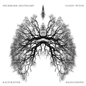Neckbeard Deathcamp / Closet Witch / Racetraitor / Haggathorn