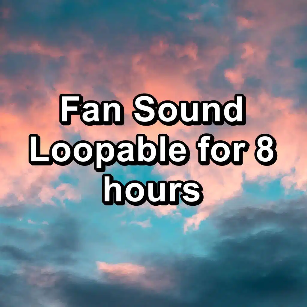 Fan Sound Loopable for 8 hours