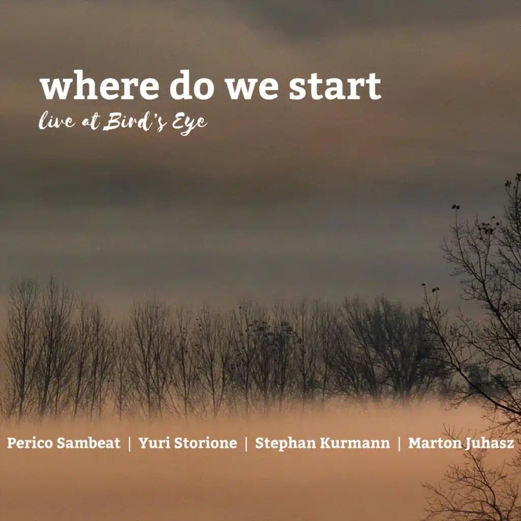 Where Do We Start Live at Bird's Eye