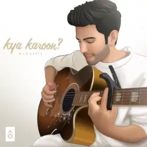 Kya Karoon? (acoustic) - Single
