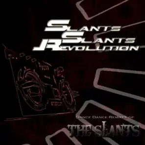 Slants! Slants! Revolution