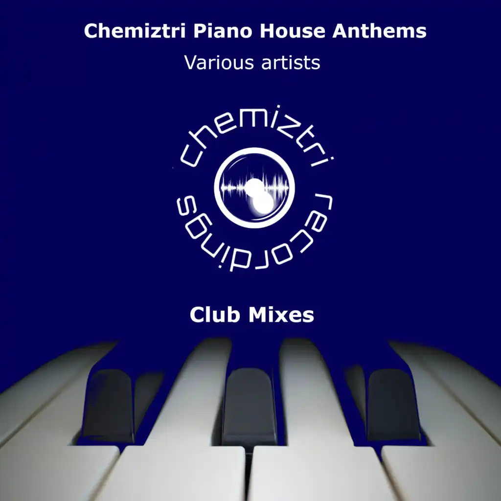 Chemiztri - Piano House Anthems (Club Mixes)