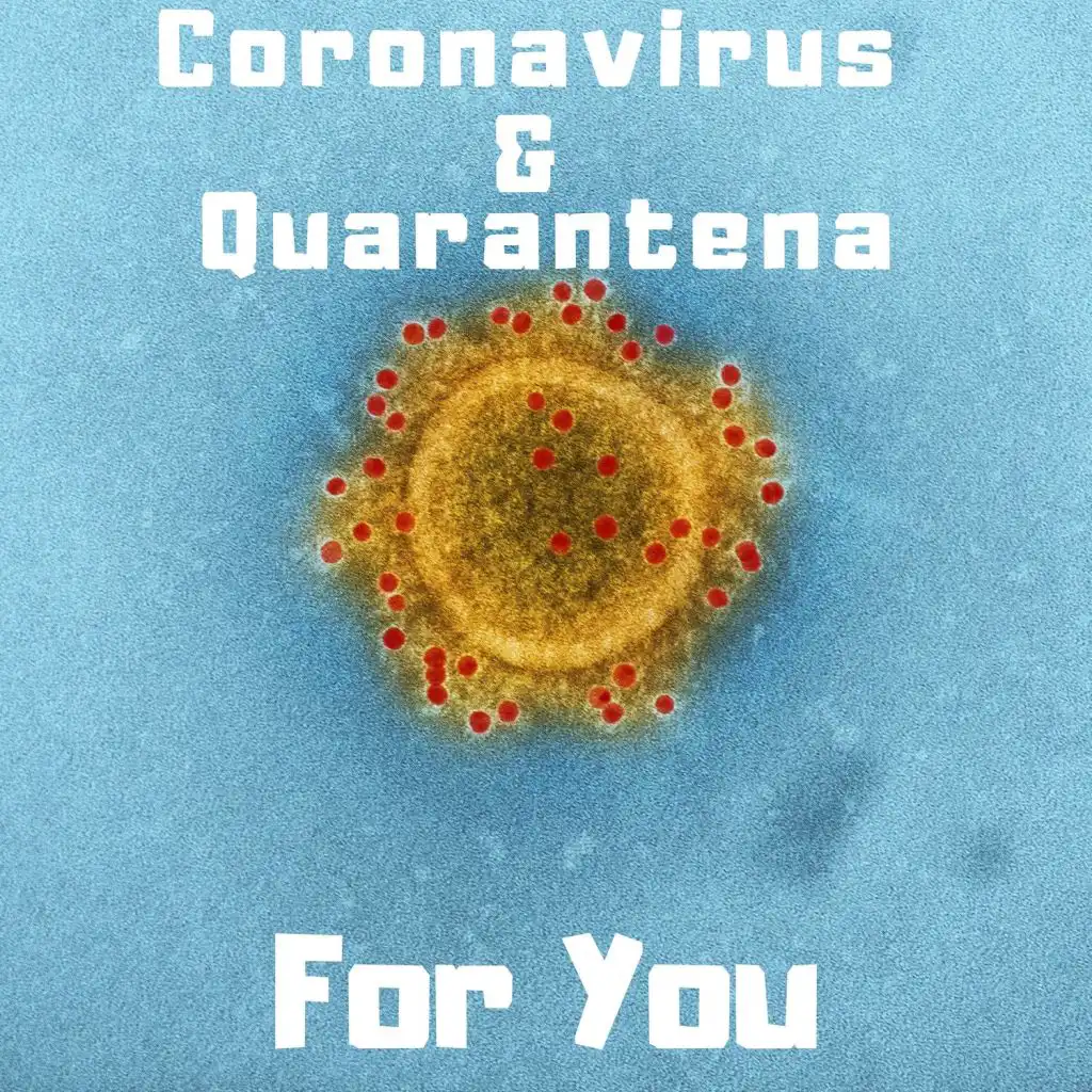 Coronavirus & Quarantena for you