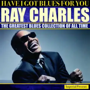Ray Charles (Have I Got Blues Got You)