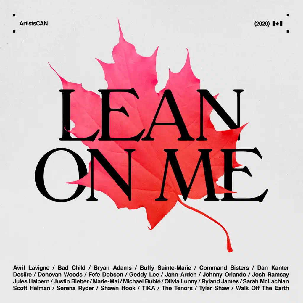 Lean on Me - ArtistsCAN (feat. Avril Lavigne, Bryan Adams, Buffy Sainte-Marie, Geddy Lee, Jann Arden, Justin Bieber, Michael Bublé & Sarah McLachlan)