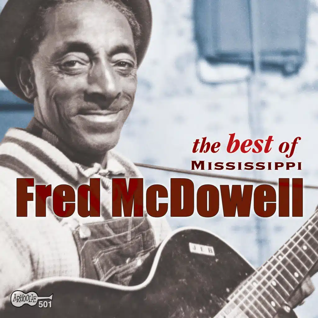 The Best of Mississippi Fred McDowell
