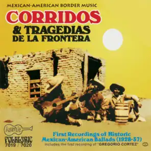 Corridos & Tragedias De La Frontera: Historic Mexican-American Ballads: 1928-1937