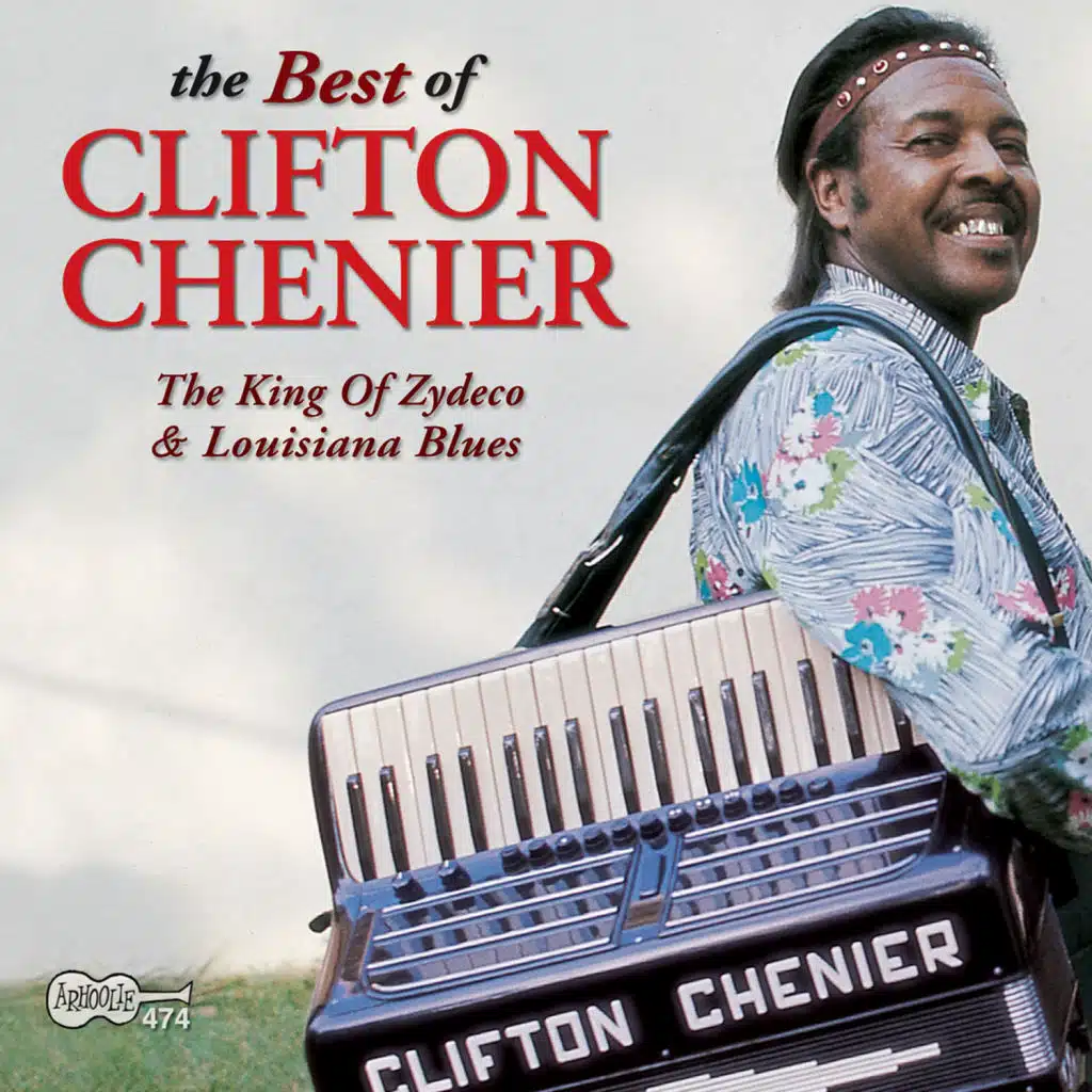 The Best of Clifton Chenier: The King of Zydeco and Louisiana Blues