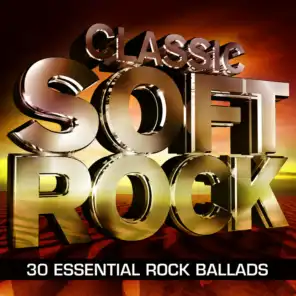 Classic Soft Rock   – 30 Essential  Rock Ballads