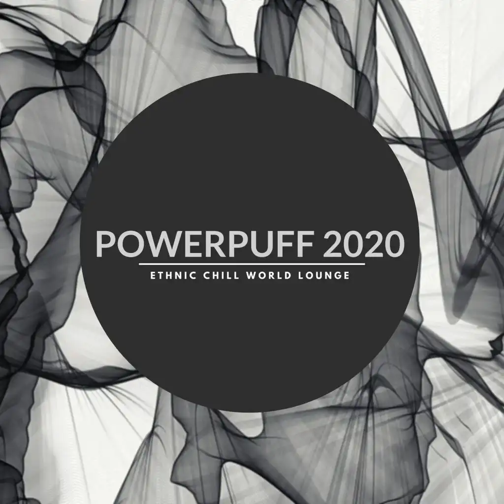 Powerpuff 2020 - Ethnic Chill World Lounge