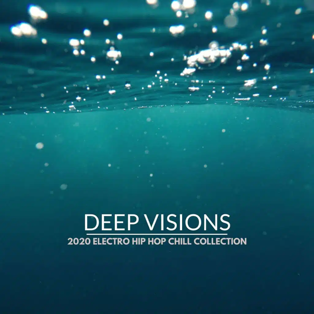 Deep Visions - 2020 Electro Hip Hop Chill Collection