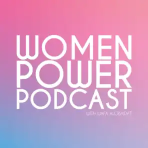 Women Power Podcast By Wafa Alobaidat