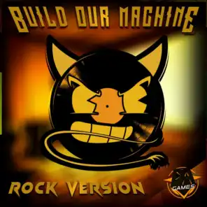 Build Our Machine (Rock Version)