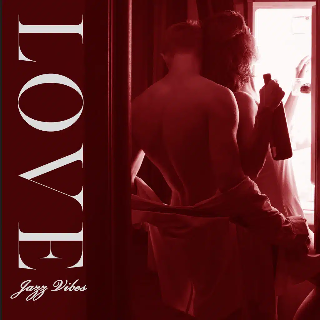 Love Jazz Vibes - Romantic Jazz, Love Song, Jazz at Night, Chill Jazz Session, Easy Listening Jazz, Mellow Jazz, Red Wine, Intimate Moment