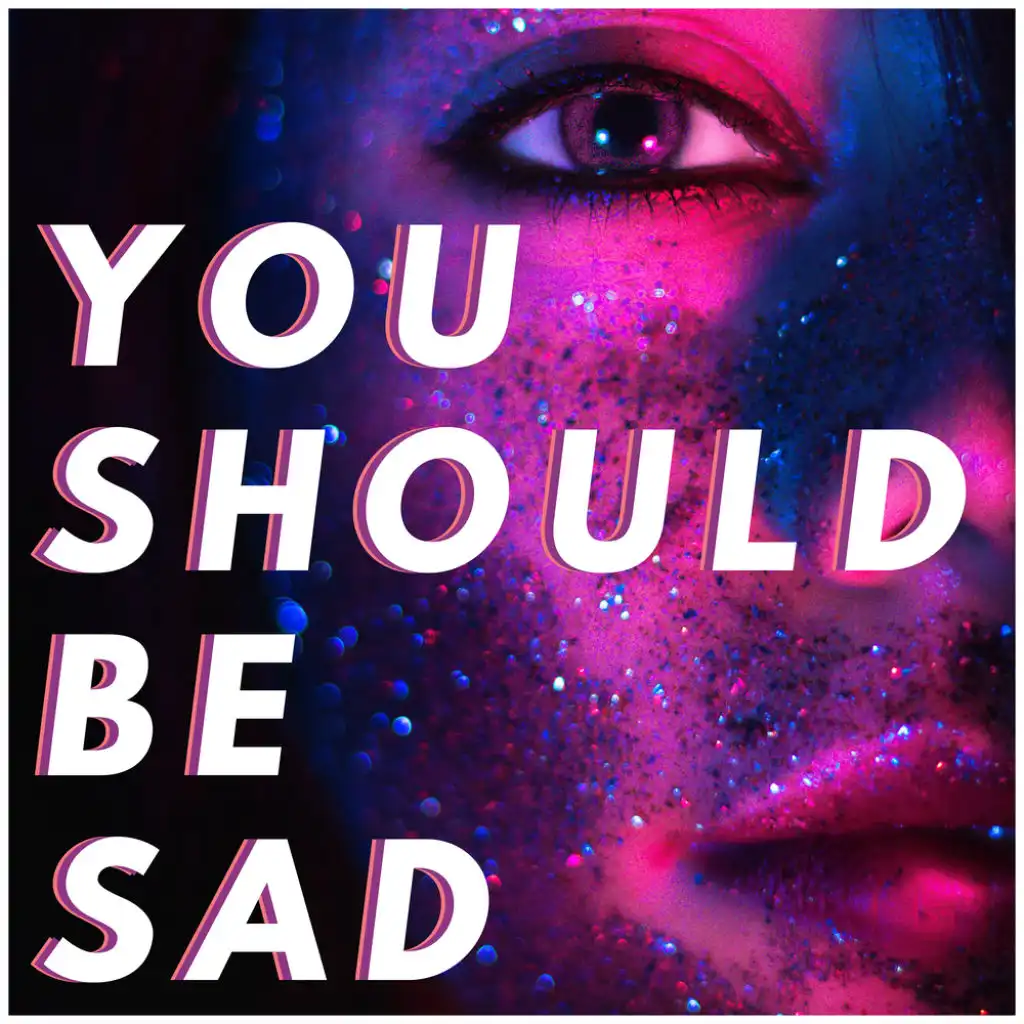 You Should Be Sad (Instrumental)