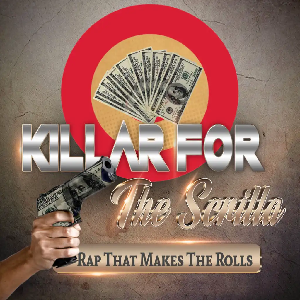 Killar For Scrilla!