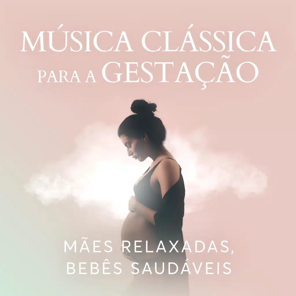 Música Clássica para a Gestação: Mães relaxadas, bebês saudáveis