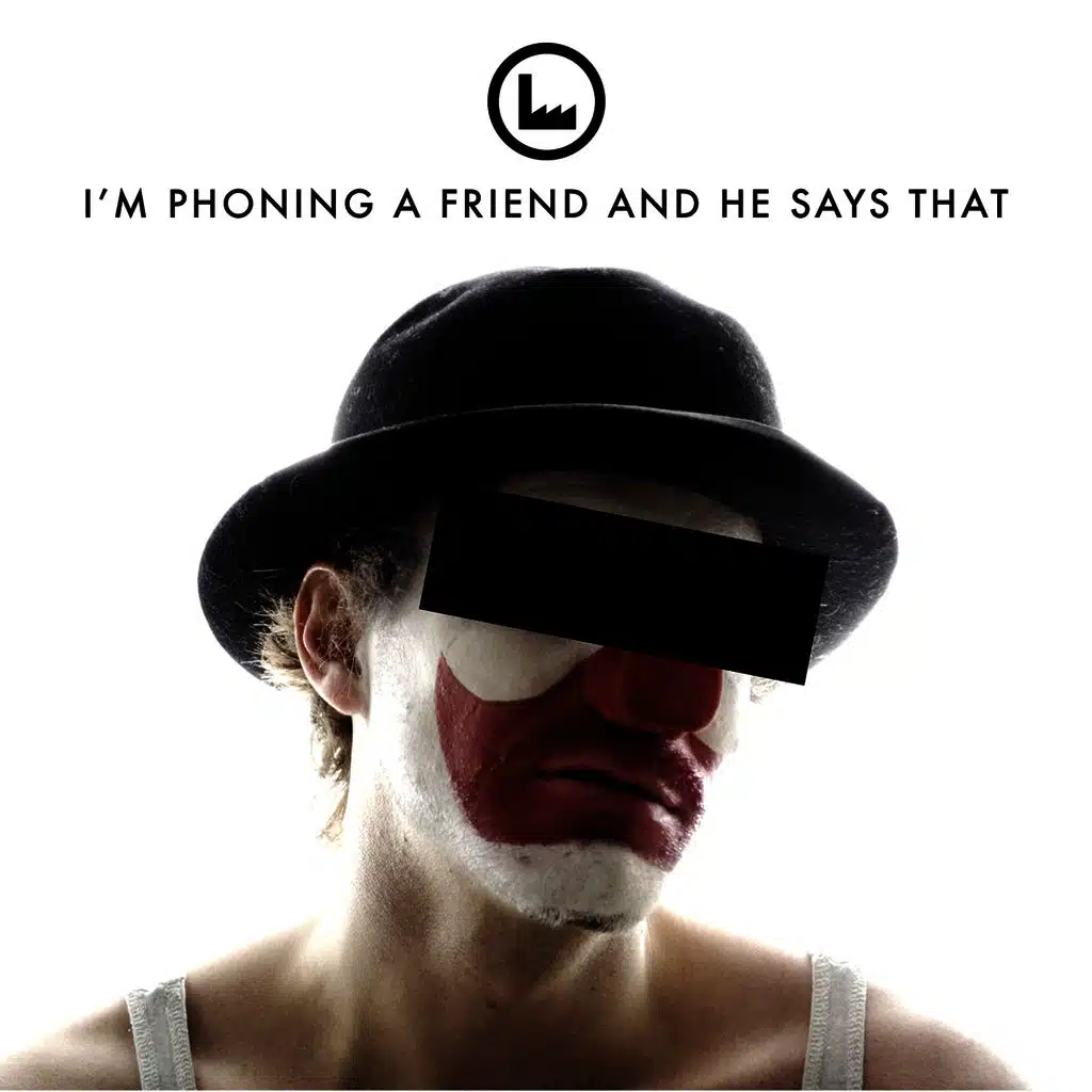 I'm Phoning a Friend and He Says That (Radio Edit)