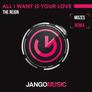 All I Want Is Your Love (Mozes Remix)
