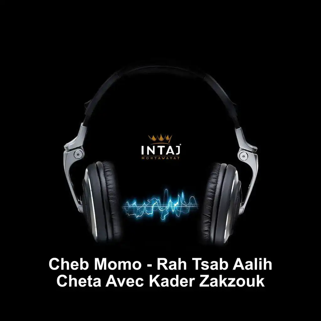 Rah Tsab Aalih Cheta (feat. Kader Zakzouk)