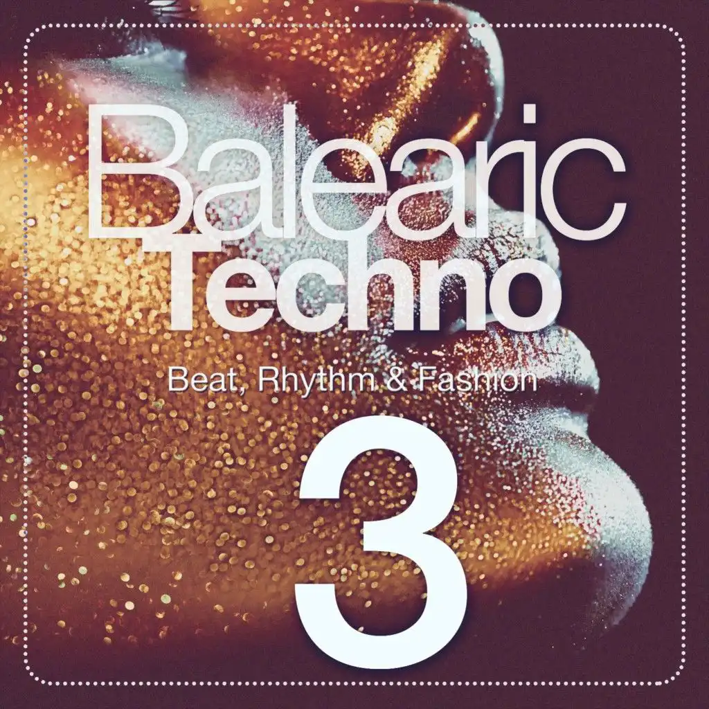 Balearic Techno, Vol. 3 (Beat, Rhythm & Fashion)