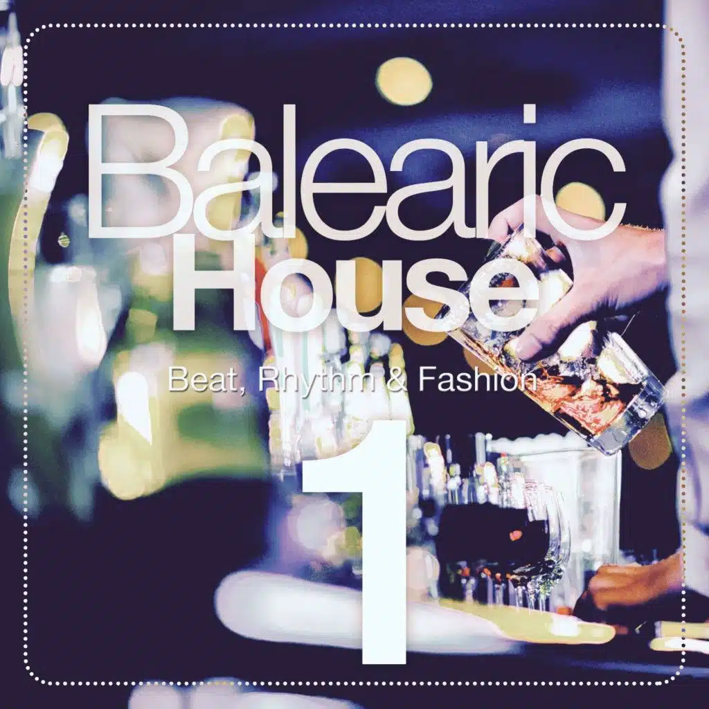 Balearic House, Vol. 1 (Beat, Rhythm & Fashion)