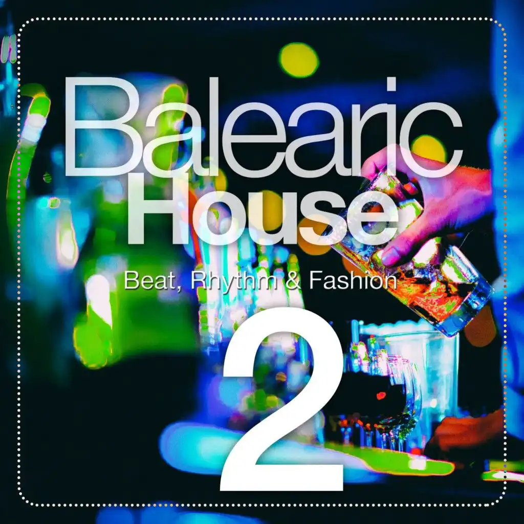 Balearic House, Vol. 2 (Beat, Rhythm & Fashion)