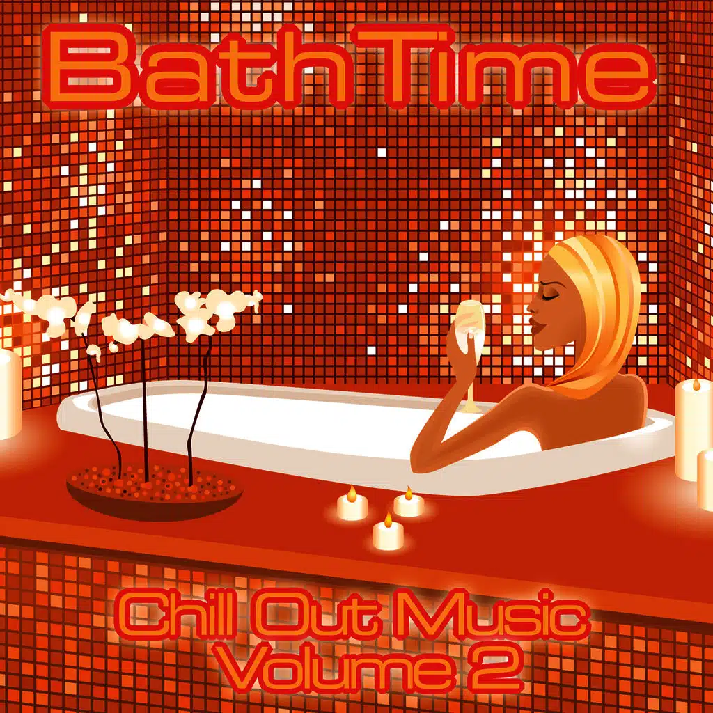 Bath Time - Chill Out Music Volume 2