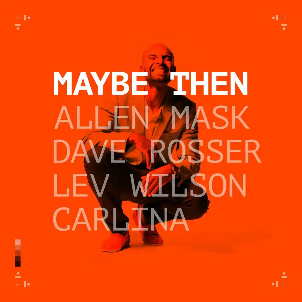 Maybe Then (feat. Dave Rosser, Lev Wilson & Carlina)