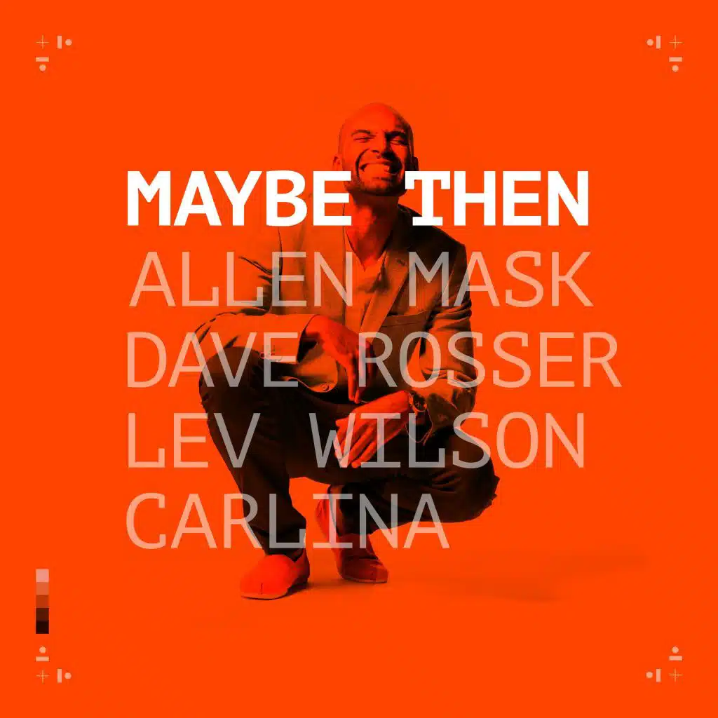 Maybe Then (feat. Dave Rosser, Lev Wilson & Carlina)