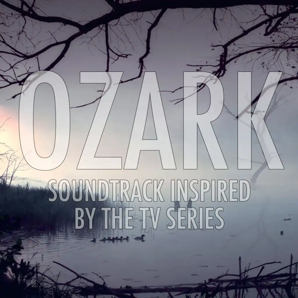 Ozark - Soundtrack Inspired by the TV Series