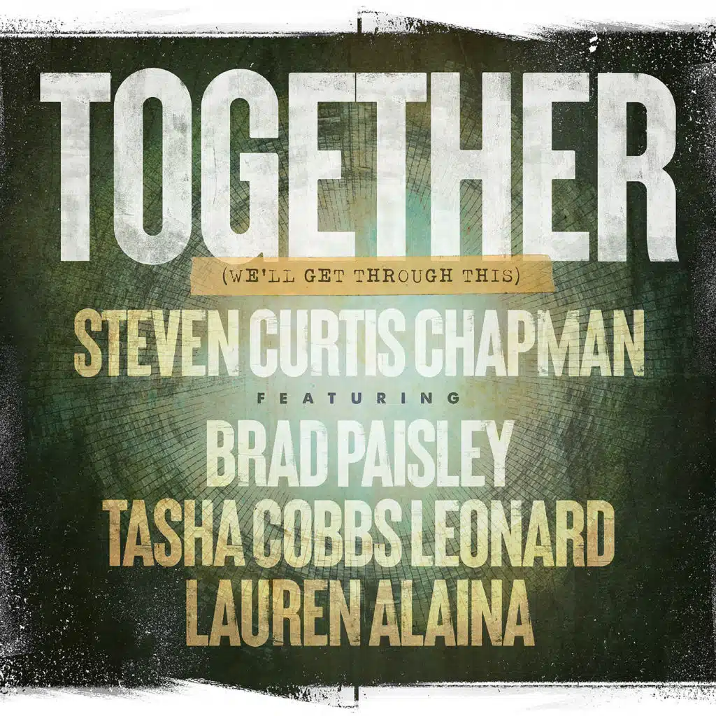 Together (We'll Get Through This) [feat. Brad Paisley, Tasha Cobbs Leonard & Lauren Alaina]