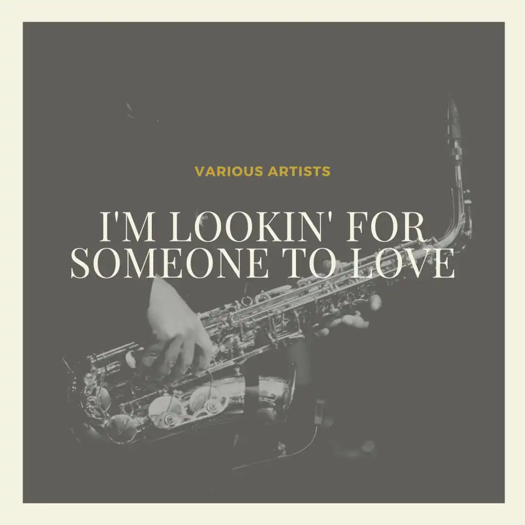 I'm Lookin' for Someone to Love