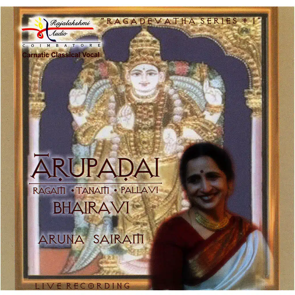 Arupadai – Ragam Tanam Pallavi – Bhairavi