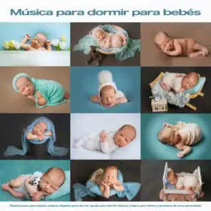Música suave para bebés, música relajante para dormir, ayuda para dormir natural, música para niños y canciones de cuna para bebés