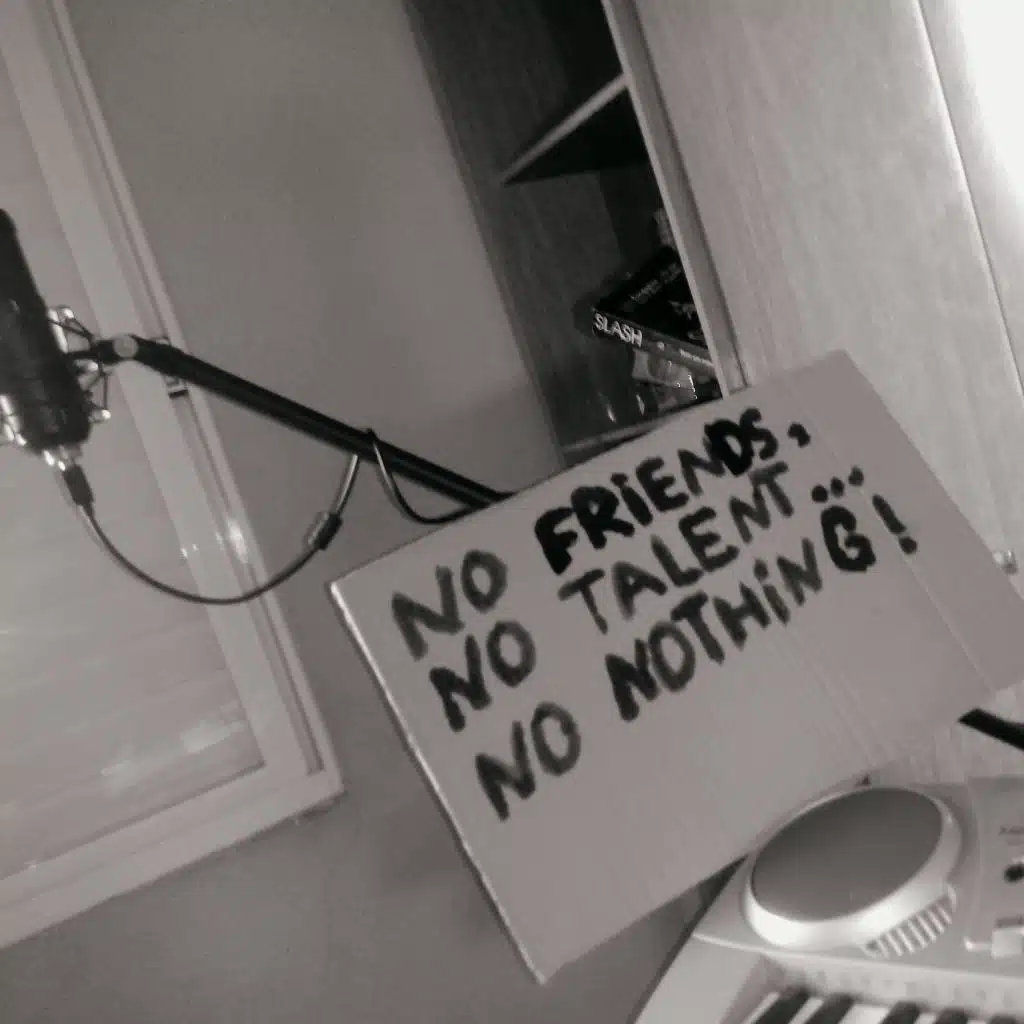 No Friends, No Talent... No Nothing!