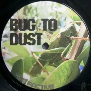 Bug to Dust