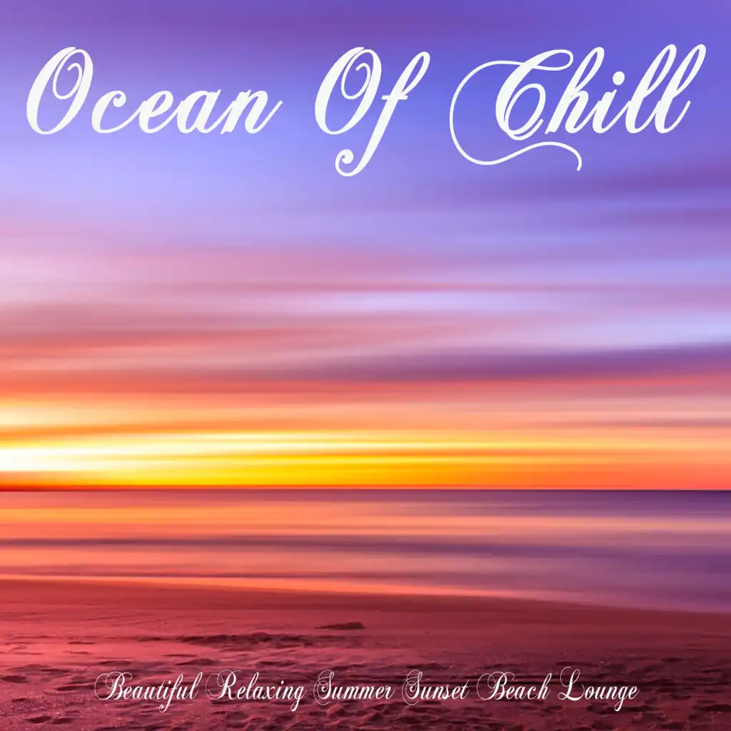 Ocean Of Chill (Beautiful Relaxing Summer Sunset Beach Lounge)