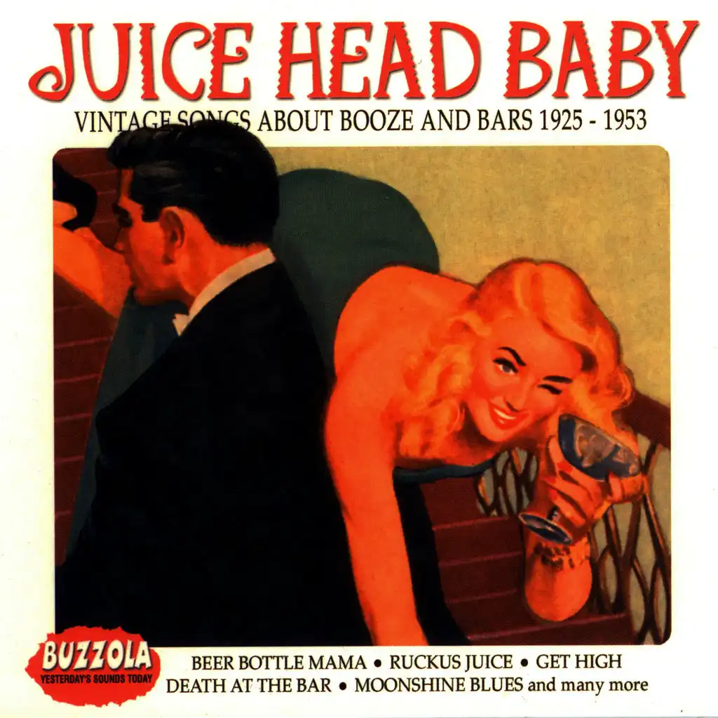 Juice Head Baby - Vintage Songs About Booze And Bars 1925-1953