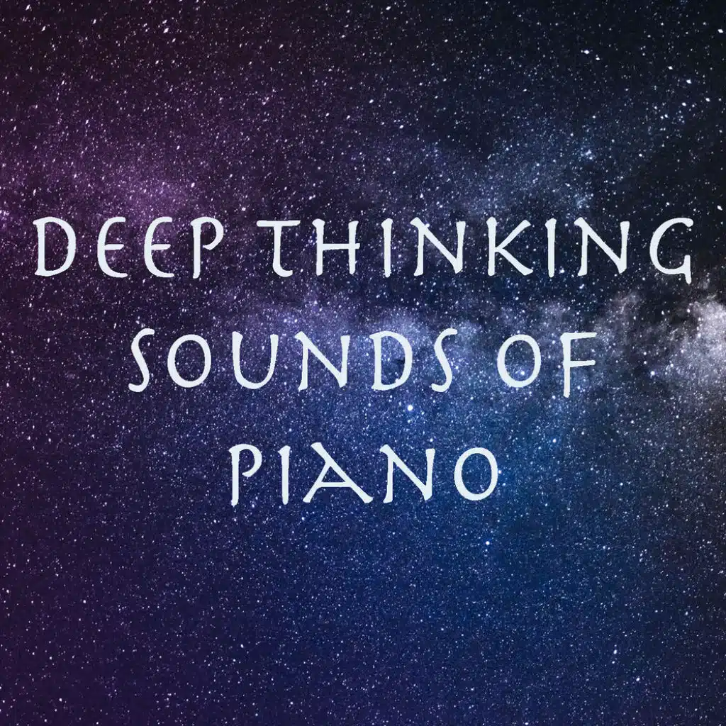 Deep Thinking Sounds of Piano