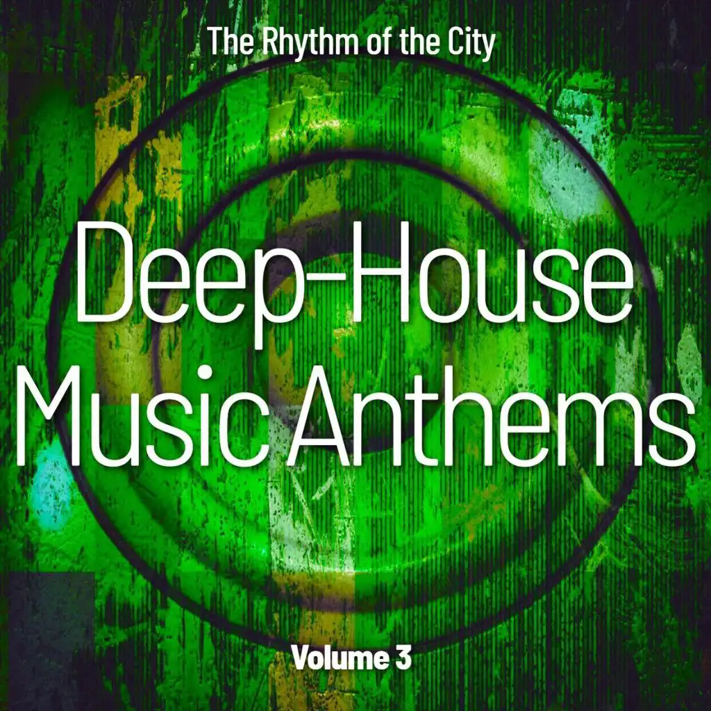 Deep-House Music Anthems, Vol. 3 (The Rhythm of the City)