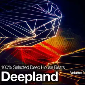 Deepland, Vol. 3 (100% Selected Deep House Beats)