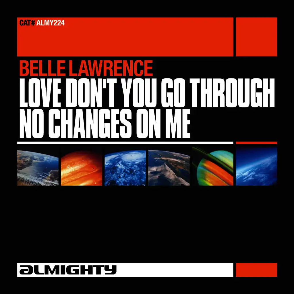 Love Don't You Go Through No Changes On Me (Almighty Anthem Dub)