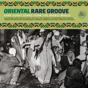 Oriental Rare Groove : Rare Funky Songs from Arabic World