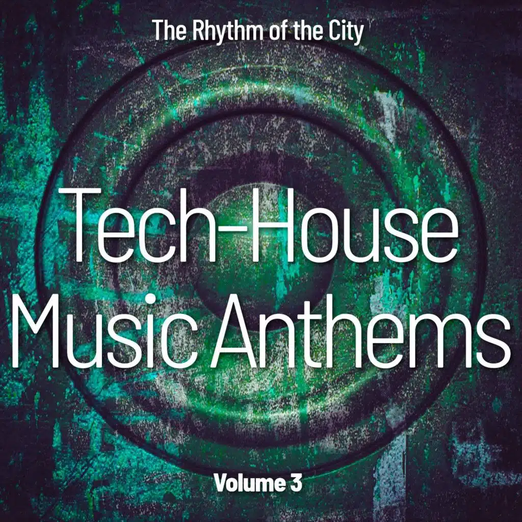 Tech-House Music Anthems, Vol. 3 (The Rhythm of the City)